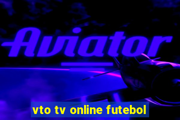 vto tv online futebol